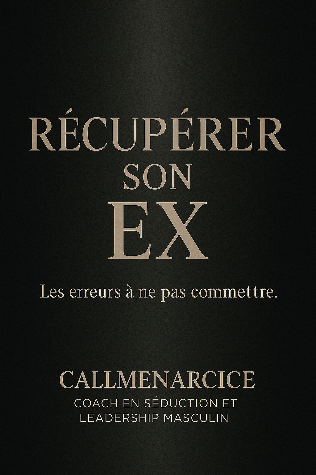 "RÉCUPÉRER SON EX" By CallMeNarcice.