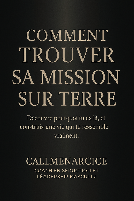 "COMMENT TROUVER TA MISSION SUR TERRE" - Ebook By CallMeNarcice - Coach en Séduction & Transformation Personnelle