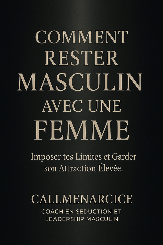 "COMMENT RESTER MASCULIN AVEC UNE FEMME" By CallMeNarcice.